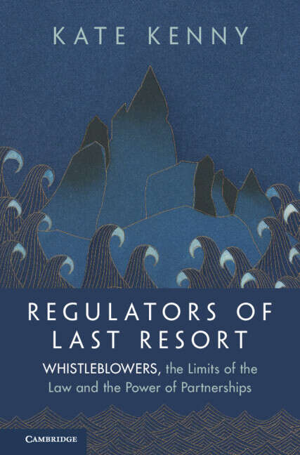 Book cover of Regulators of Last Resort: Whistleblowers, the Limits of the Law and the Power of Partnerships