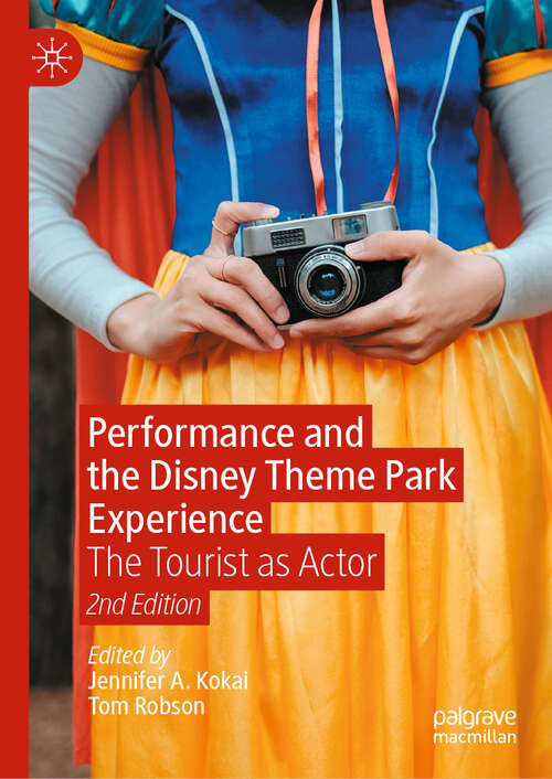 Book cover of Performance and the Disney Theme Park Experience: The Tourist as Actor, 2nd Edition (Second Edition 2025)