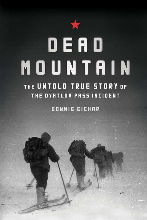 Book cover of Dead Mountain: The Untold True Story of the Dyatlov Pass Incident
