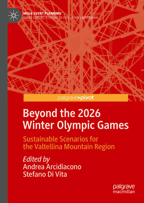 Book cover of Beyond the 2026 Winter Olympic Games: Sustainable Scenarios for the Valtellina Mountain Region (2024) (Mega Event Planning)