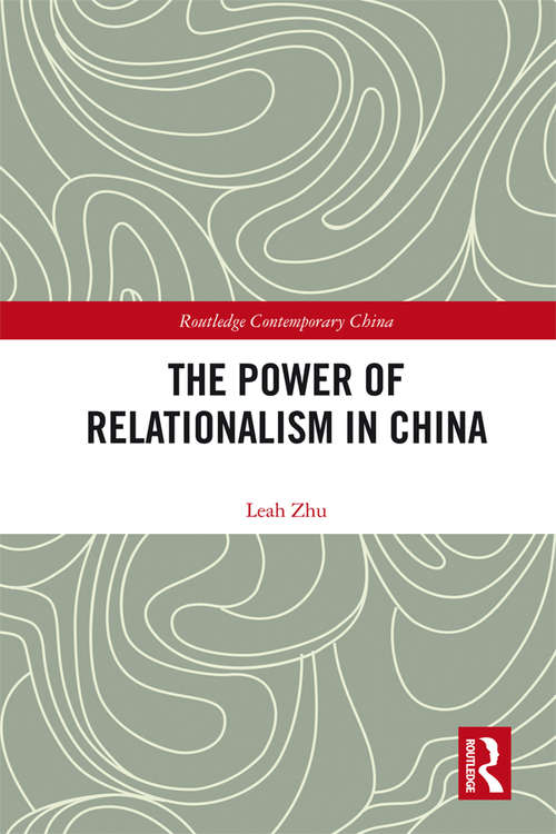 The Power of Relationalism in China (Routledge Contemporary China Series)