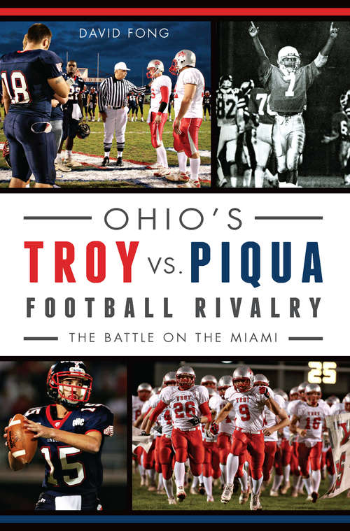 Ohio's Troy vs. Piqua Football Rivalry: The Battle on the Miami (Sports)