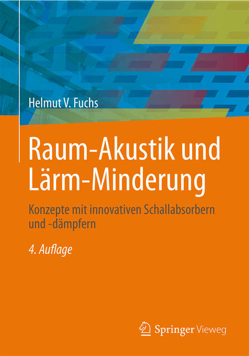 Book cover of Raum-Akustik und Lärm-Minderung: Konzepte mit innovativen Schallabsorbern und -dämpfern (4. Aufl. 2017) (VDI-Buch)