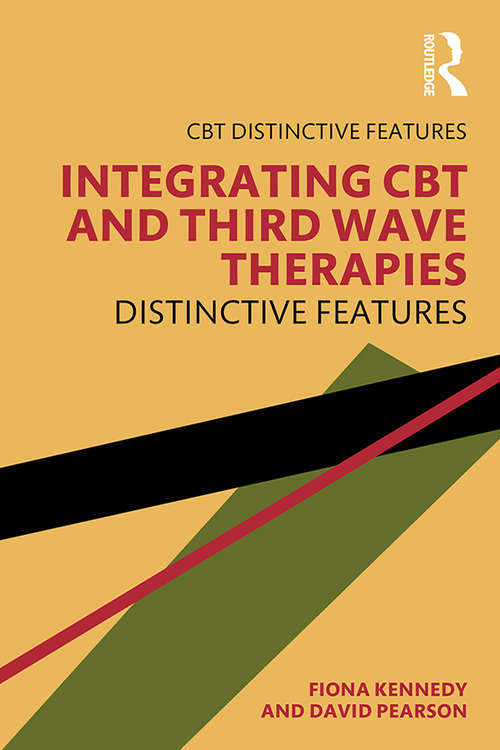 Integrating CBT and Third Wave Therapies: Distinctive Features (CBT Distinctive Features)