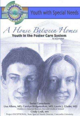 Book cover of A House Between Homes: Youth in the Foster Care System (Youth with Special Needs)