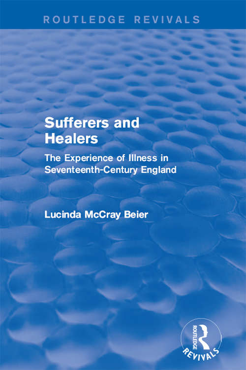 Sufferers and Healers: The Experience of Illness in Seventeenth-Century England (Routledge Revivals)