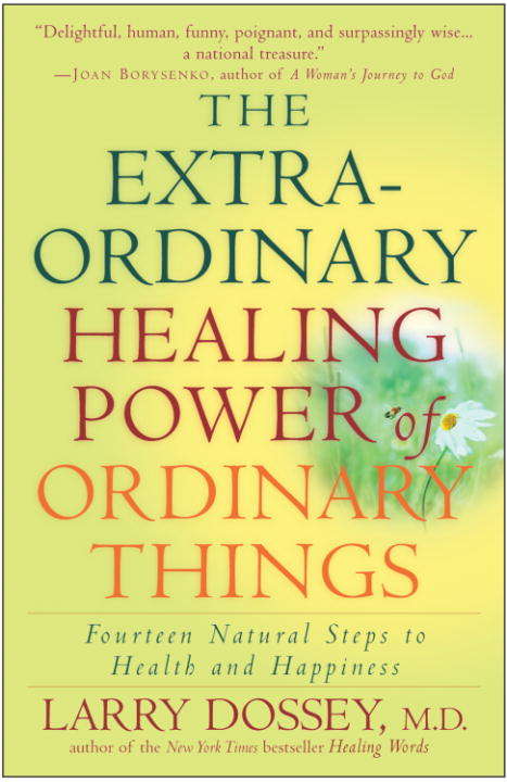 Book cover of The Extraordinary Healing Power of Ordinary Things: Fourteen Natural Steps to Health and Happiness