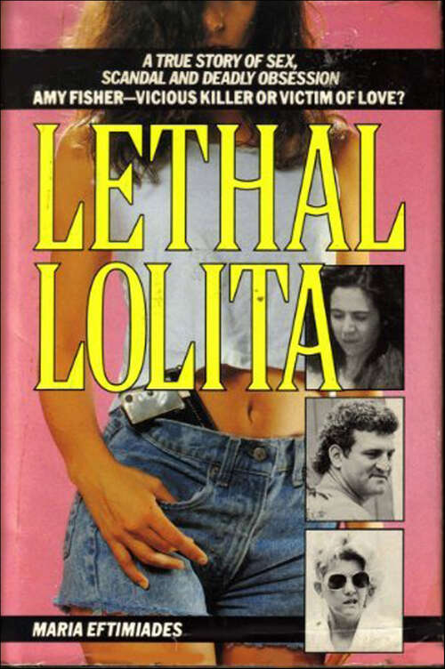 Book cover of Lethal Lolita: A True Story of Sex, Scandal and Deadly Obsession