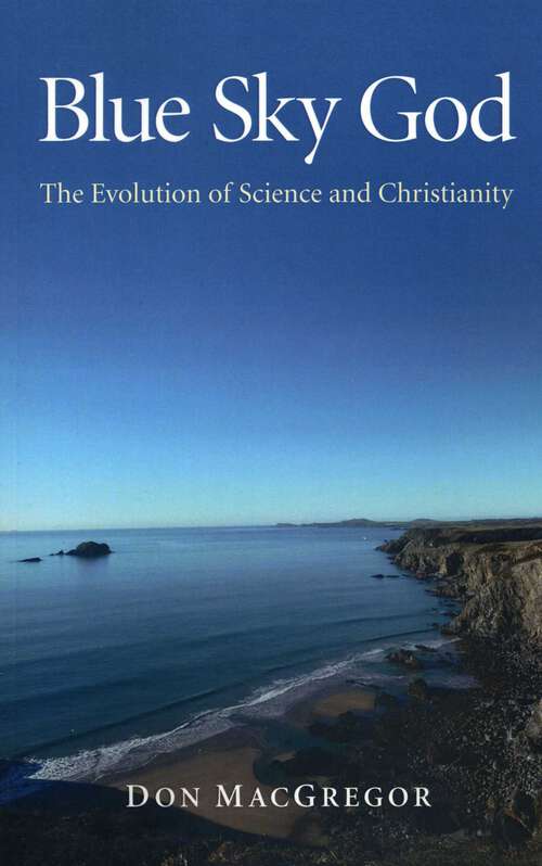 Book cover of Blue Sky God: The Evolution of Science and Christianity