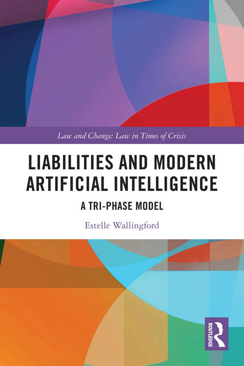 Book cover of Liabilities and Modern Artificial Intelligence: A Tri-Phase Model (1) (Law and Change)