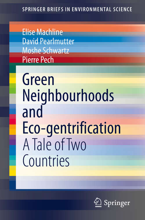 Green Neighbourhoods and Eco-gentrification: A Tale of Two Countries (SpringerBriefs in Environmental Science)