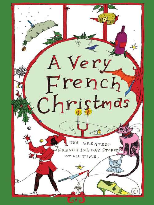 A Very French Christmas: The Greatest French Holiday Stories of All Time (Very Christmas Series #2)