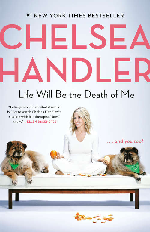Book cover of Life Will Be the Death of Me: . . . and you too!