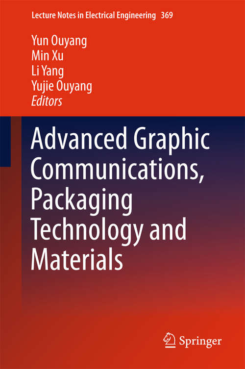Advanced Graphic Communications, Packaging Technology and Materials (Lecture Notes in Electrical Engineering #369)