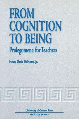 Book cover of From Cognition to Being: Prolegomena for Teachers