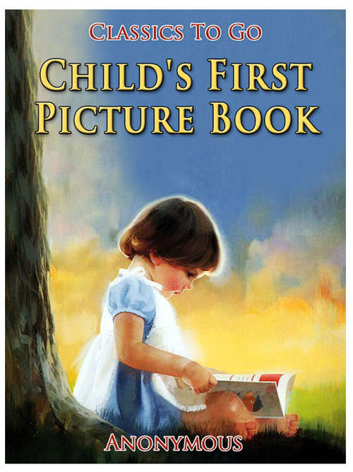 Child's First Picture Book: Revised Edition Of Original Version (Classics To Go)