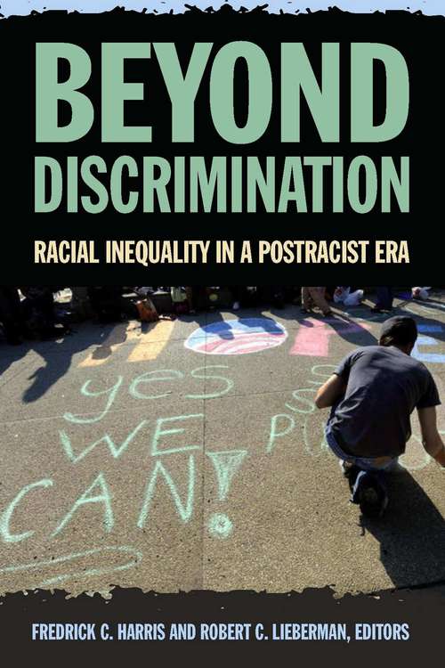 Beyond Discrimination: Racial Inequality in a Post-Racist Era