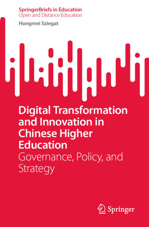 Book cover of Digital Transformation and Innovation in Chinese Higher Education: Governance, Policy, and Strategy (SpringerBriefs in Education)