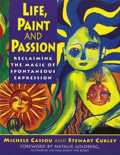 Book cover of Life, Paint and Passion: Reclaiming the Magic of Spontaneous