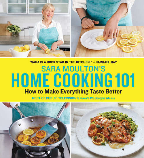 Book cover of Sara Moulton's Home Cooking 101: How to Make Everything Taste Better
