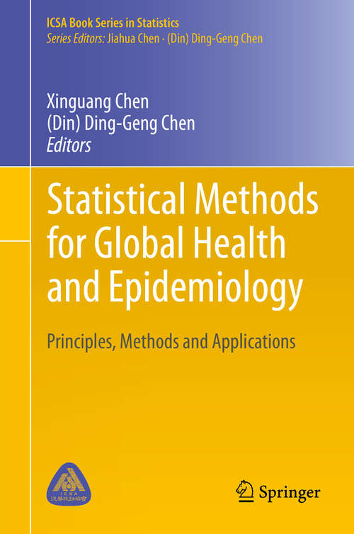 Statistical Methods for Global Health and Epidemiology: Principles, Methods and Applications (ICSA Book Series in Statistics)