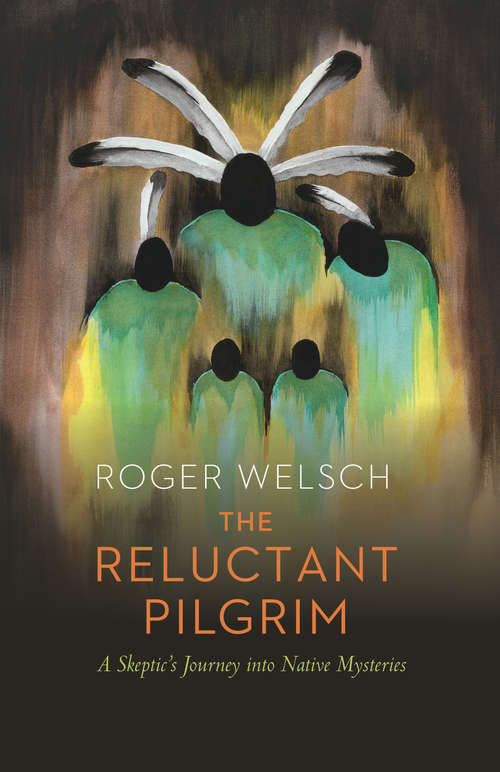 Book cover of The Reluctant Pilgrim: A Skeptic's Journey into Native Mysteries