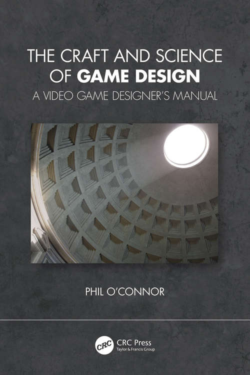 Book cover of The Craft and Science of Game Design: A Video Game Designer's Manual