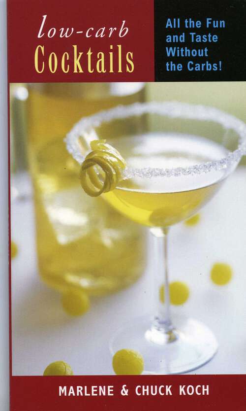 Book cover of Low-Carb Cocktails: All the Fun and Taste without the Carbs