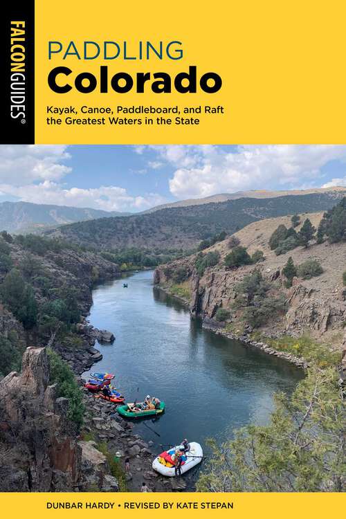 Book cover of Paddling Colorado: Kayak, Canoe, Paddleboard, and Raft the Greatest Waters in the State (2nd Edition)