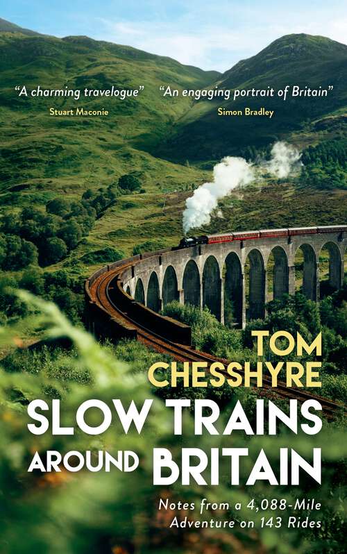 Book cover of Slow Trains Around Britain: Notes from a 4,088-Mile Adventure on 143 Rides