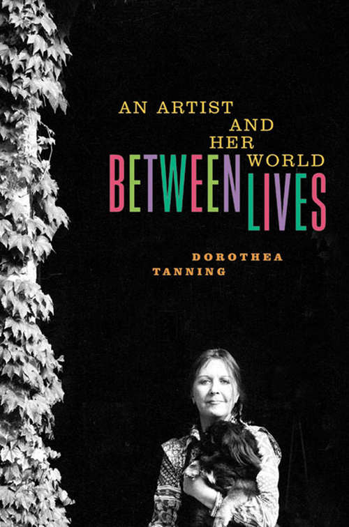 Book cover of Between Lives: An Artist and Her World