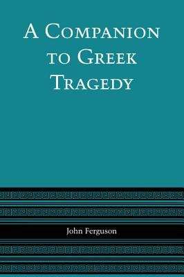 Book cover of A Companion to Greek Tragedy