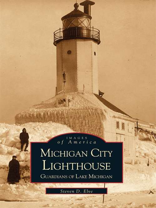 Book cover of Michigan City Lighthouse: Guardians of Lake Michigan
