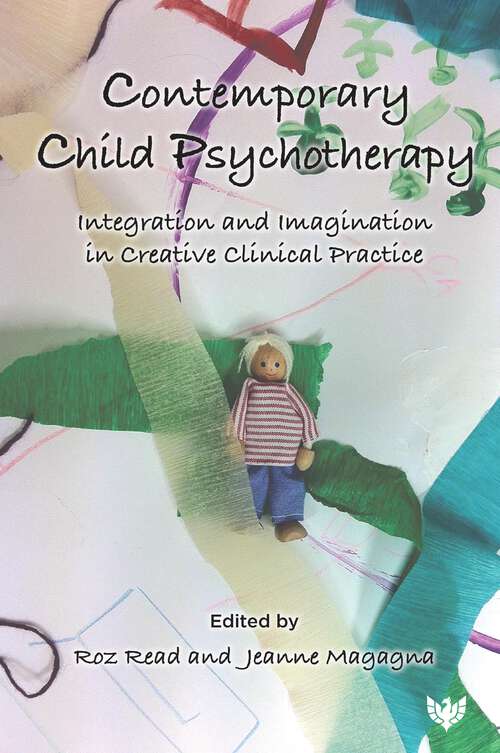 Book cover of Contemporary Child Psychotherapy: Integration and Imagination in Creative Clinical Practice