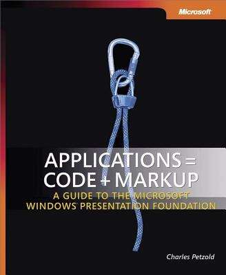 Book cover of Applications = Code + Markup: A Guide to the Microsoft® Windows® Presentation Foundation