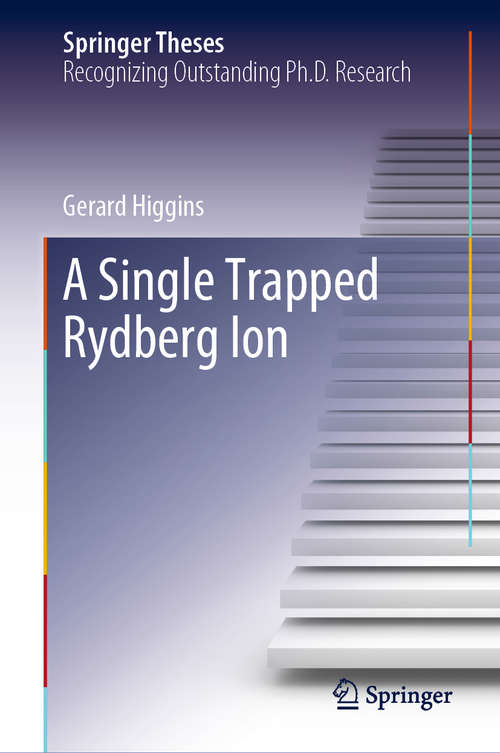 Book cover of A Single Trapped Rydberg Ion (1st ed. 2019) (Springer Theses)