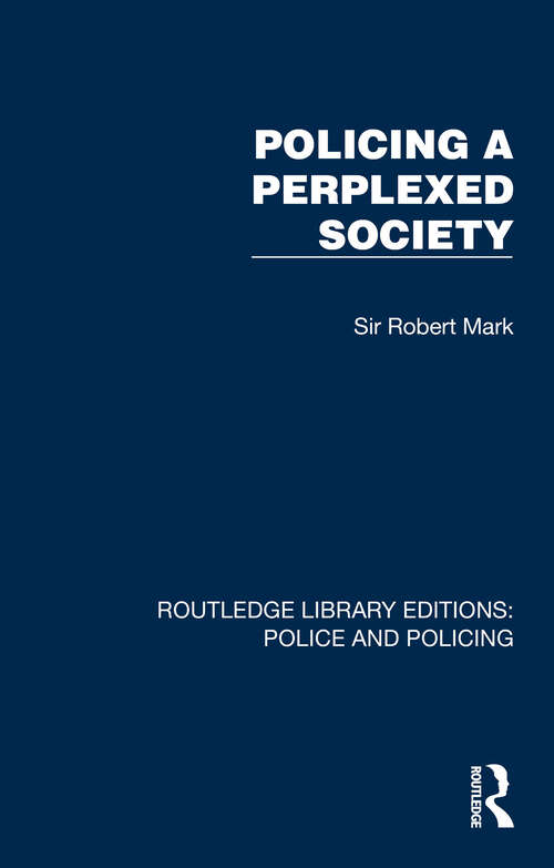Book cover of Policing a Perplexed Society (Routledge Library Editions: Police and Policing)