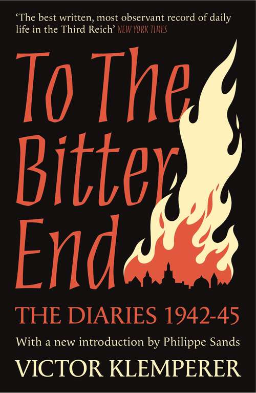 Book cover of To The Bitter End: The Diaries of Victor Klemperer 1942-45