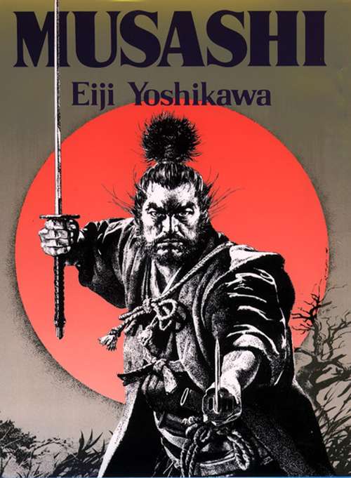 Musashi: An Epic Novel of the Samurai Era (Musashi Ser.)