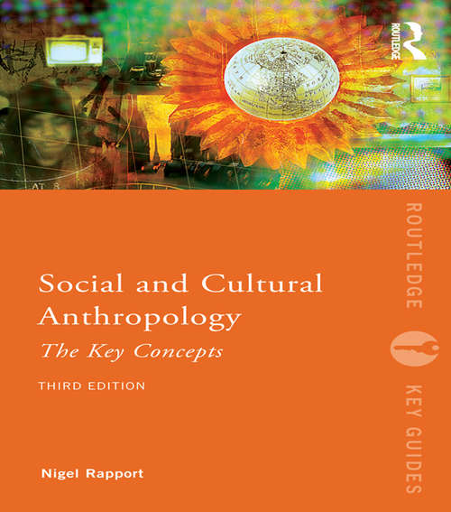 Social and Cultural Anthropology: The Key Concepts (Routledge Key Guides)