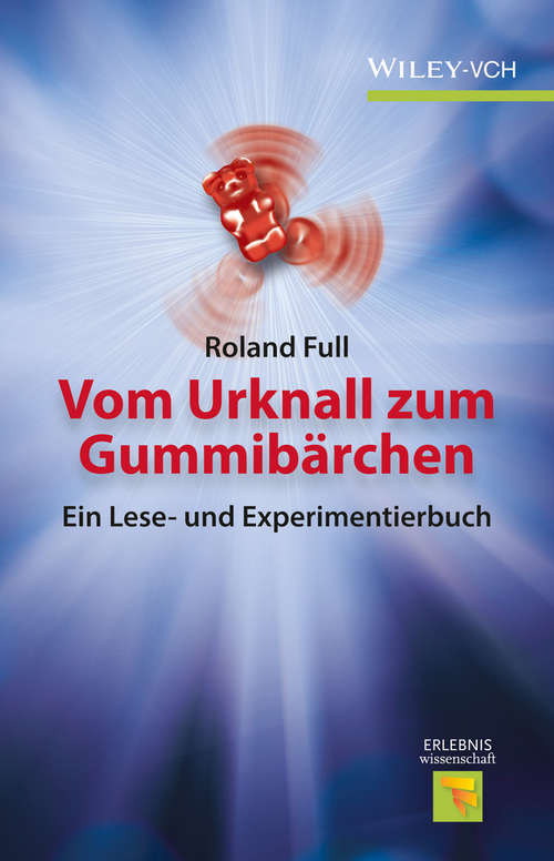 Book cover of Vom Urknall zum Gummibärchen (Erlebnis Wissenschaft Ser.)