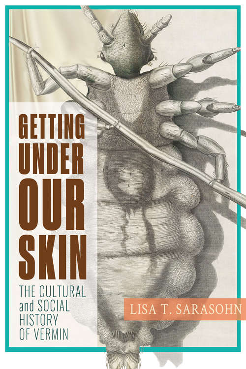Getting Under Our Skin: The Cultural and Social History of Vermin