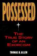 Book cover of Possessed: The True Story of an Exorcism