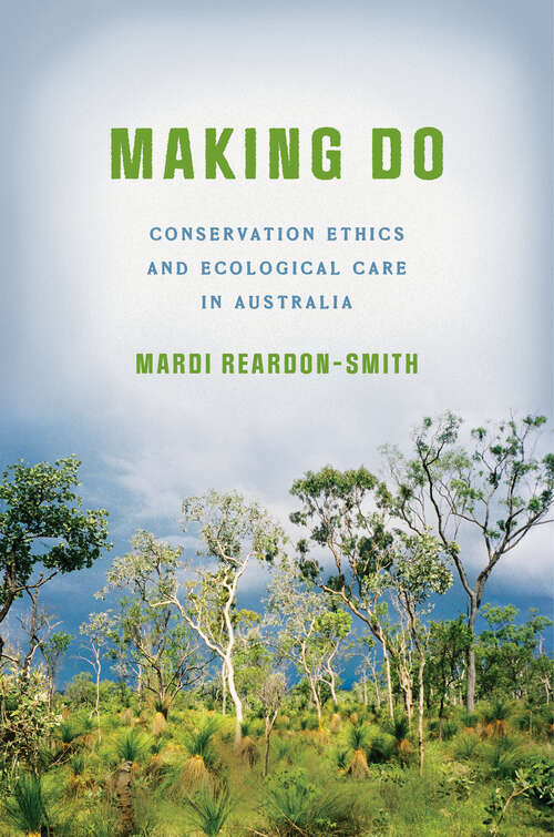 Book cover of Making Do: Conservation Ethics and Ecological Care in Australia (1)