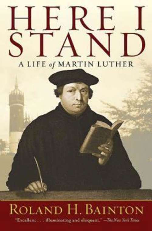 Book cover of Here I Stand: A Life of Martin Luther (2) (Hendrickson Classic Biographies Ser.)