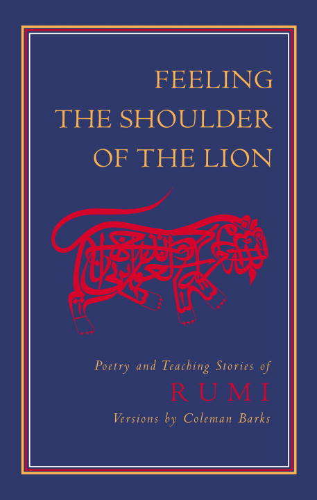 Book cover of Feeling the Shoulder of the Lion: Poetry and Teaching Stories of Rumi