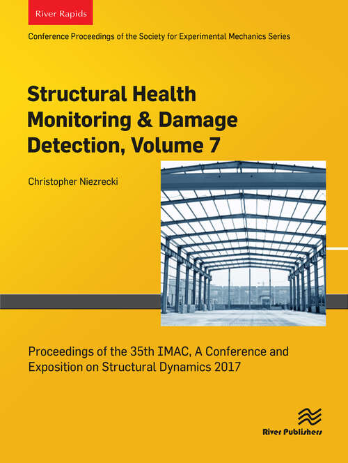 Book cover of Structural Health Monitoring & Damage Detection, Volume 7: Proceedings of the 35th IMAC, A Conference and Exposition on Structural Dynamics 2017 (1)