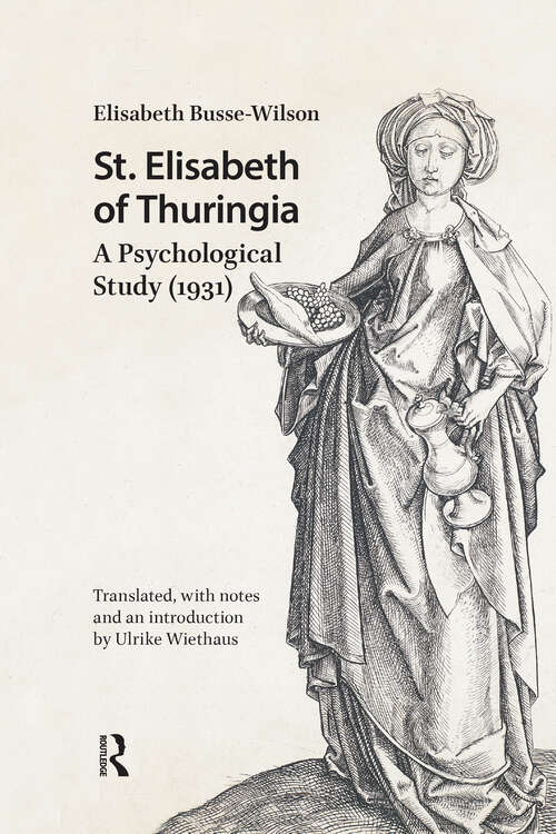 Book cover of St. Elisabeth of Thuringia: A Psychological Study (1931) (1) (Hagiography Beyond Tradition)