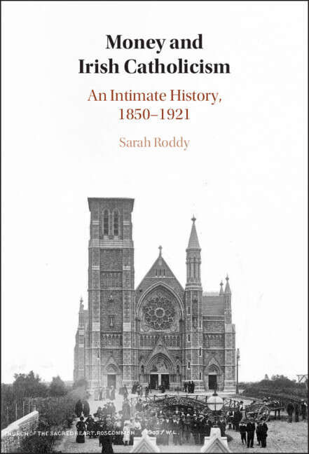 Book cover of Money and Irish Catholicism: An Intimate History, 1850–1921