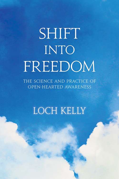 Book cover of Shift into Freedom: The Science and Practice of Openhearted Awareness